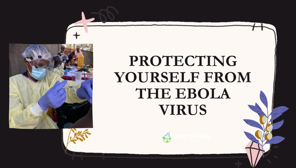 Protecting Yourself from the Ebola Virus