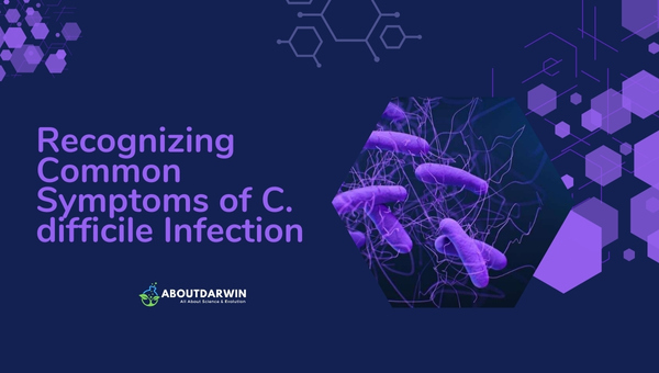 Recognizing Common Symptoms of C. difficile Infection