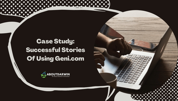Case Study: Successful Stories Of Using Geni.com