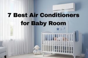 7 Best Air Conditioners for Baby Room