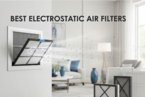 Best Electrostatic Air Filters