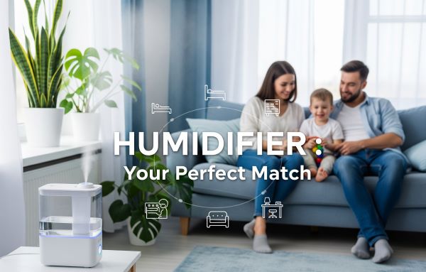 HUMIDIFIER Your Perfect Match