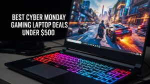 Best Cyber Monday Gaming Laptop Deals Under $500