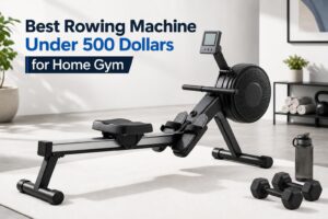 Best Rowing Machine Under 500 Dollars for Home Gym