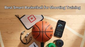 Best Smart Basketball for Shooting Training