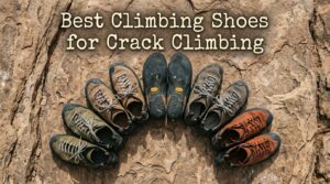 Best Climbing Shoes for Crack Climbing