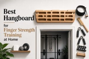 Best Hangboard for Finger Strength Training at Home