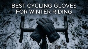 Best Cycling Gloves for Winter Riding
