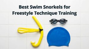 Best Swim Snorkel for Freestyle Technique Training