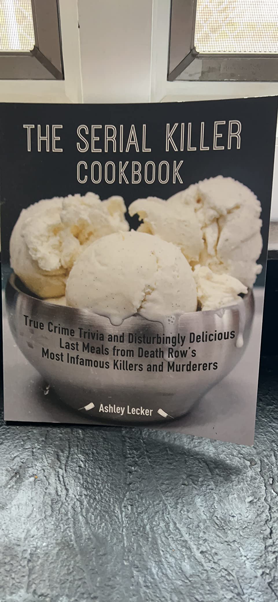 The Serial Killer Cookbook: True Crime Trivia and Disturbingly Delicious Last Meals from Death Row's Most Infamous Killers and Murderers customer photo 2