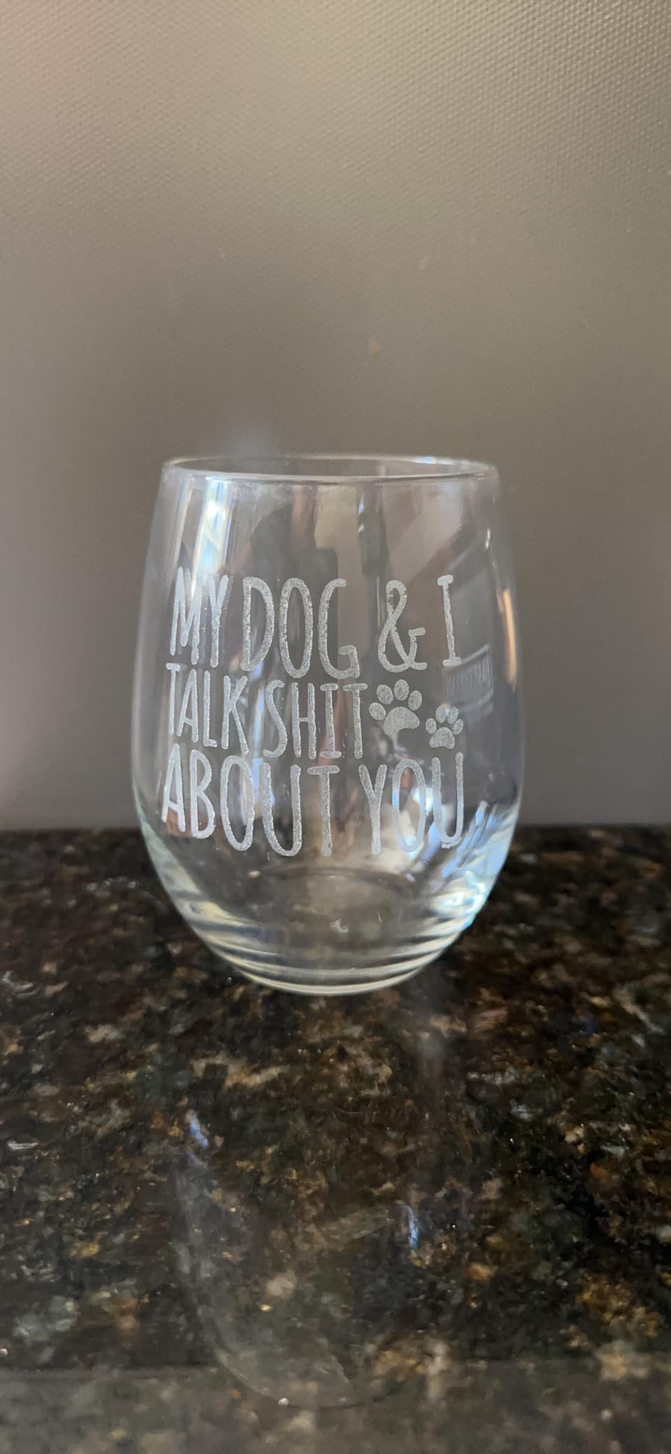 Stemless Wine Glass, My Dog & I Talk Shit About You, 15oz, Dog Mom Pet Gift | Engraved Design, Funny Wine Glass Gift customer photo 1