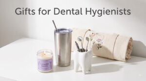 Gifts for Dental Hygienists