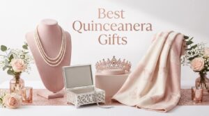 Best Quinceanera Gifts