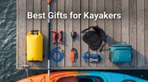 Best Gifts for Kayakers