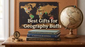 Best Gifts for Geography Buffs