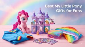 Best My Little Pony Gifts for Fans