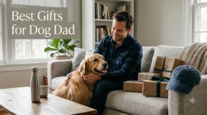 Best Gifts for Dog Dad