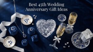Best 45th Wedding Anniversary Gift Ideas