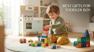 Best Gifts for Toddler Boy