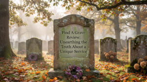 Find A Grave Review: Unearthing the Truth About a Unique Service
