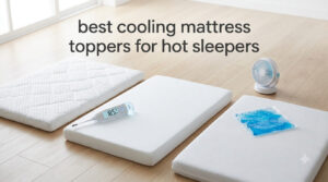 best cooling mattress toppers for hot sleepers