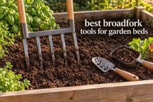best broadfork tools for garden beds
