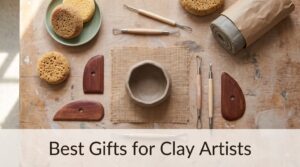 Best Gifts for Clay Artists