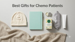Best Gifts for Chemo Patients