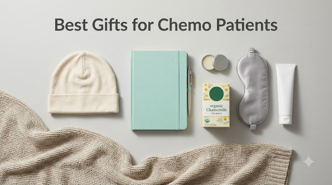 Best Gifts for Chemo Patients