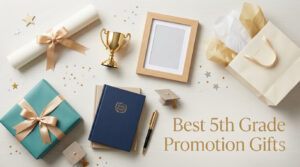 Best 5th Grade Promotion Gifts