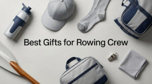 Best Gifts for Rowing Crew
