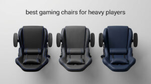 best gaming chairs for heavy players