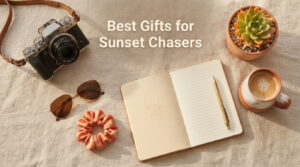 Best Gifts for Sunset Chasers