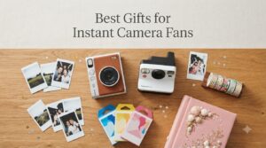 Best Gifts for Instant Camera Fans