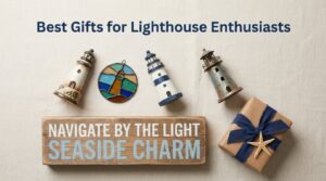 Best Gifts for Lighthouse Enthusiasts