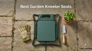 Best Garden Kneeler Seats
