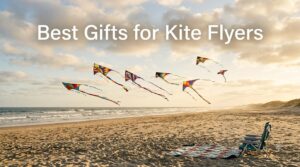 Best Gifts for Kite Flyers