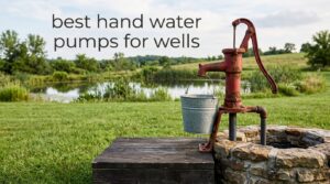 best hand water pumps for wells