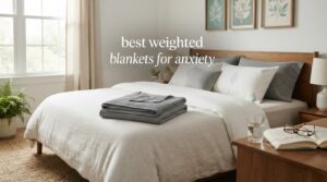 best weighted blankets for anxiety