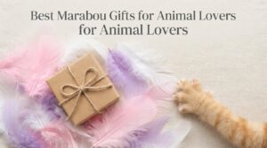 Best Marabou Gifts for Animal Lovers