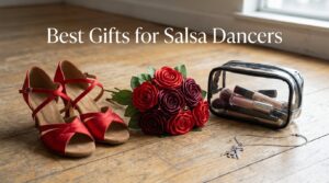 Best Gifts for Salsa Dancers
