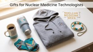 Gifts for Nuclear Medicine Technologists