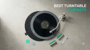 Best Turntable Slipmats