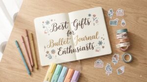 Best Gifts for Bullet Journal Enthusiasts