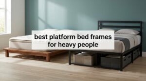 best platform bed frames for heavy people