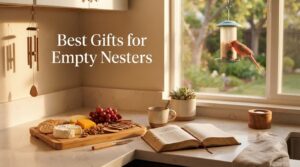Best Gifts for Empty Nesters