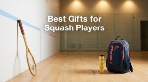 Best Gifts for Squash Players