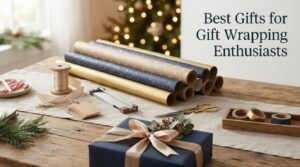 Best Gifts for Gift Wrapping Enthusiasts