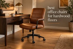 best office chairs for hardwood floors