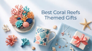Best Coral Reefs Themed Gifts